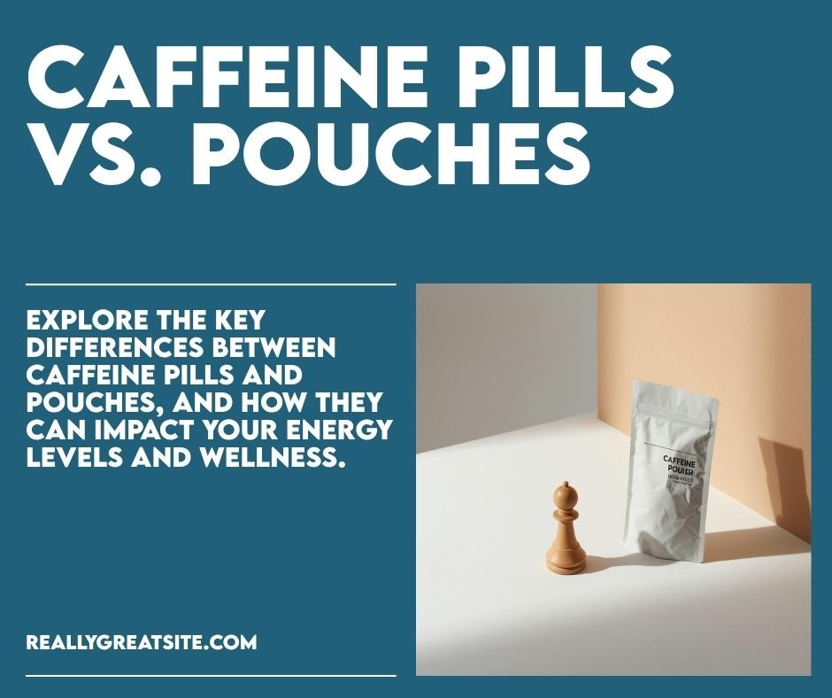 Caffeine Pills vs. Pouches: The Pharmacology of How You Take Caffeine Matters - Cream.energy